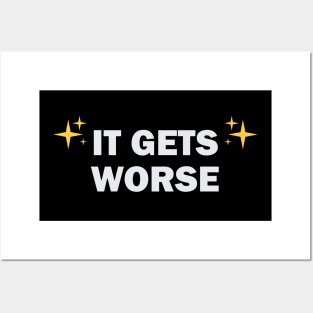 It-Get-Worse Posters and Art